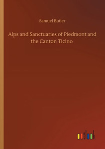 Alps And Sanctuaries Of Piedmont And The Canton Ticino Alps And Sanctuaries Of Piedmont And The Canton Ticino