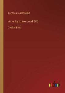 Amerika In Wort Und Bild: Zweiter Band (German Edition) Amerika In Wort Und Bild: Zweiter Band (German Edition)
