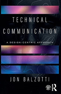 Technical Communication: A Design-Centric Approach Technical Communication: A Design-Centric Approach