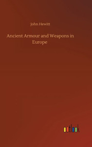 Ancient Armour And Weapons In Europe