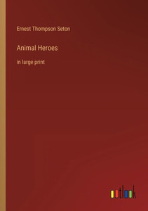 Animal Heroes: In Large Print