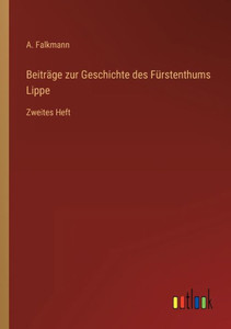 Beiträge Zur Geschichte Des Fürstenthums Lippe: Zweites Heft (German Edition) Beiträge Zur Geschichte Des Fürstenthums Lippe: Zweites Heft (German Edition)