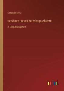 Berühmte Frauen Der Weltgeschichte: In Großdruckschrift (German Edition) Berühmte Frauen Der Weltgeschichte: In Großdruckschrift (German Edition)