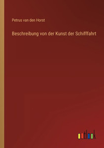Beschreibung Von Der Kunst Der Schifffahrt (German Edition) Beschreibung Von Der Kunst Der Schifffahrt (German Edition)