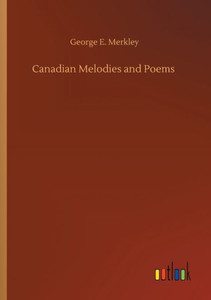 Canadian Melodies And Poems Canadian Melodies And Poems