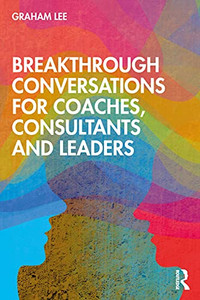 Breakthrough Conversations For Coaches, Consultants And Leaders (Paperback) Breakthrough Conversations For Coaches, Consultants And Leaders (Paperback)