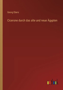 Cicerone Durch Das Alte Und Neue Ägypten (German Edition) Cicerone Durch Das Alte Und Neue Ägypten (German Edition)