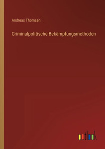 Criminalpolitische Bekämpfungsmethoden (German Edition) Criminalpolitische Bekämpfungsmethoden (German Edition)
