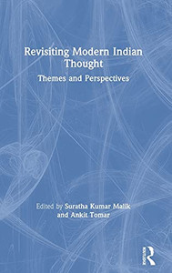 Revisiting Modern Indian Thought: Themes And Perspectives Revisiting Modern Indian Thought: Themes And Perspectives