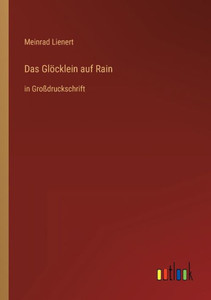 Das Glöcklein Auf Rain: In Großdruckschrift (German Edition) Das Glöcklein Auf Rain: In Großdruckschrift (German Edition)