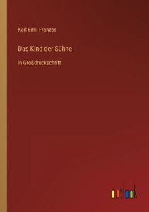 Das Kind Der Sühne: In Großdruckschrift (German Edition) Das Kind Der Sühne: In Großdruckschrift (German Edition)