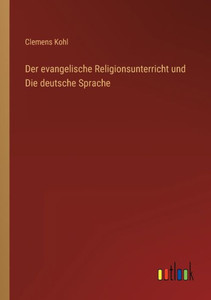 Der Evangelische Religionsunterricht Und Die Deutsche Sprache (German Edition) Der Evangelische Religionsunterricht Und Die Deutsche Sprache (German Edition)