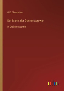 Der Mann, Der Donnerstag War: In Großdruckschrift (German Edition) Der Mann, Der Donnerstag War: In Großdruckschrift (German Edition)