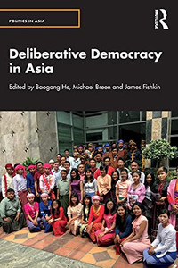 Deliberative Democracy In Asia (Politics In Asia) (Paperback) Deliberative Democracy In Asia (Politics In Asia) (Paperback)