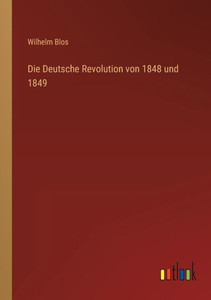 Die Deutsche Revolution Von 1848 Und 1849 (German Edition) Die Deutsche Revolution Von 1848 Und 1849 (German Edition)