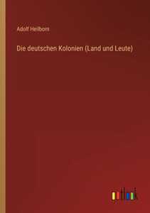 Die Deutschen Kolonien (Land Und Leute) (German Edition)