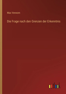 Die Frage Nach Den Grenzen Der Erkenntnis (German Edition)