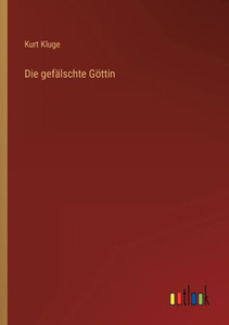 Die Gefälschte Göttin (German Edition) Die Gefälschte Göttin (German Edition)