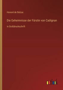 Die Geheimnisse Der Fürstin Von Cadignan: In Großdruckschrift (German Edition)