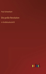 Die Große Revolution: In Großdruckschrift (German Edition) Die Große Revolution: In Großdruckschrift (German Edition)