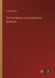 Die Insel Mainau Und Der Badische Bodensee (German Edition) Die Insel Mainau Und Der Badische Bodensee (German Edition)