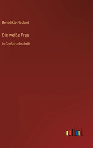 Die Weiße Frau: In Großdruckschrift (German Edition)