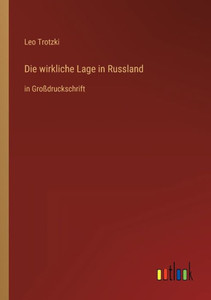 Die Wirkliche Lage In Russland: In Großdruckschrift (German Edition) Die Wirkliche Lage In Russland: In Großdruckschrift (German Edition)