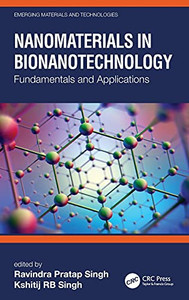 Nanomaterials In Bionanotechnology: Fundamentals And Applications (Emerging Materials And Technologies) Nanomaterials In Bionanotechnology: Fundamentals And Applications (Emerging Materials And Technologies)