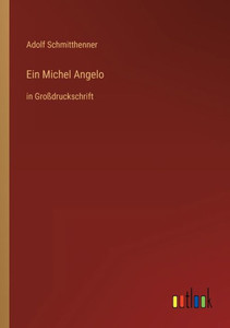 Ein Michel Angelo: In Großdruckschrift (German Edition) Ein Michel Angelo: In Großdruckschrift (German Edition)