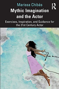 Mythic Imagination And The Actor Mythic Imagination And The Actor