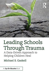 Leading Schools Through Trauma Leading Schools Through Trauma