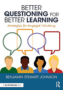 Better Questioning For Better Learning Better Questioning For Better Learning