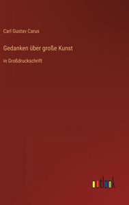 Gedanken Über Große Kunst: In Großdruckschrift (German Edition) Gedanken Über Große Kunst: In Großdruckschrift (German Edition)