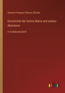 Geschichte Der Donna Maria Und Andere Abenteuer: In Großdruckschrift (German Edition) Geschichte Der Donna Maria Und Andere Abenteuer: In Großdruckschrift (German Edition)