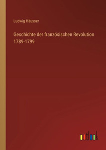 Geschichte Der Französischen Revolution 1789-1799 (German Edition)