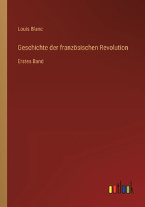 Geschichte Der Französischen Revolution: Erstes Band (German Edition) Geschichte Der Französischen Revolution: Erstes Band (German Edition)