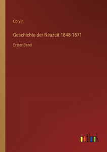 Geschichte Der Neuzeit 1848-1871: Erster Band (German Edition) Geschichte Der Neuzeit 1848-1871: Erster Band (German Edition)
