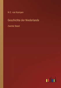 Geschichte Der Niederlande: Zweiter Band (German Edition) Geschichte Der Niederlande: Zweiter Band (German Edition)