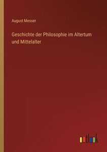 Geschichte Der Philosophie Im Altertum Und Mittelalter (German Edition) Geschichte Der Philosophie Im Altertum Und Mittelalter (German Edition)