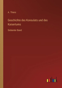 Geschichte Des Konsulats Und Des Kaisertums: Siebenter Band (German Edition) Geschichte Des Konsulats Und Des Kaisertums: Siebenter Band (German Edition)