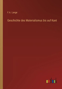Geschichte Des Materialismus Bis Auf Kant (German Edition) Geschichte Des Materialismus Bis Auf Kant (German Edition)