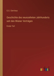 Geschichte Des Neunzehnten Jahrhunderts Seit Den Wiener Verträgen: Erster Teil (German Edition) Geschichte Des Neunzehnten Jahrhunderts Seit Den Wiener Verträgen: Erster Teil (German Edition)