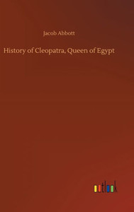 History Of Cleopatra, Queen Of Egypt History Of Cleopatra, Queen Of Egypt
