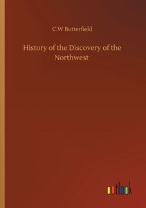 History Of The Discovery Of The Northwest History Of The Discovery Of The Northwest