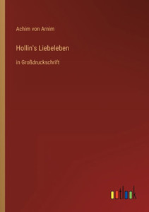 Hollin's Liebeleben: In Großdruckschrift (German Edition) Hollin's Liebeleben: In Großdruckschrift (German Edition)