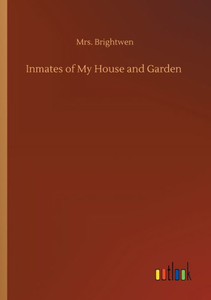 Inmates Of My House And Garden