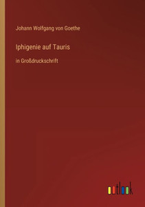 Iphigenie Auf Tauris: In Großdruckschrift (German Edition) Iphigenie Auf Tauris: In Großdruckschrift (German Edition)