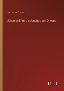 Johanna D'Arc, Die Jungfrau Von Orleans (German Edition) Johanna D'Arc, Die Jungfrau Von Orleans (German Edition)