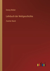 Lehrbuch Der Weltgeschichte: Zweiter Band (German Edition) Lehrbuch Der Weltgeschichte: Zweiter Band (German Edition)