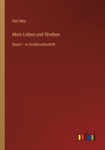 Mein Leben Und Streben: Band I - In Großdruckschrift (German Edition) Mein Leben Und Streben: Band I - In Großdruckschrift (German Edition)
